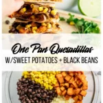 One Pan Sweet Potato and Black Bean Quesadillas